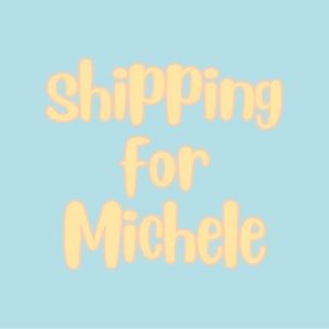 Shipping for Michele